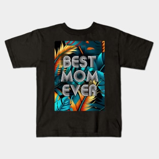 Best Mom Ever  mothers day Kids T-Shirt